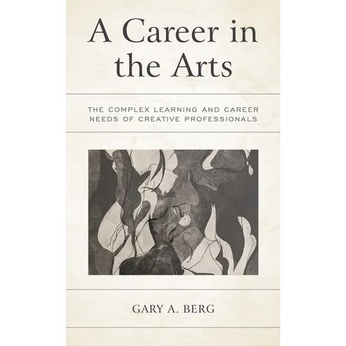 A Career in the Arts: The Complex Learning and Career Needs of Creative Professionals - Hardcover