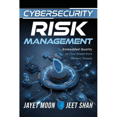 Cybersecurity Risk Management: Embedded Quality as Your Shield from Modern Threats - Paperback