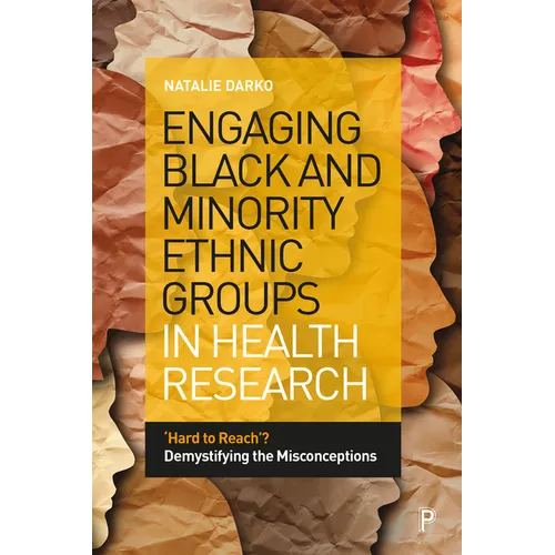Engaging Black and Minority Ethnic Groups in Health Research: 'Hard to Reach'? Demystifying the Misconceptions - Paperback