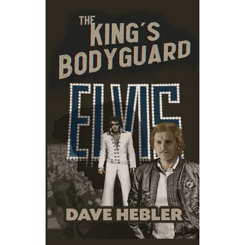 The King's Bodyguard - A Martial Arts Legend Meets the King of Rock 'n Roll (hardback) - Hardcover
