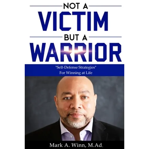 Not a Victim But a Warrior: "Self-Defense Strategies" For Winning at Life - Paperback