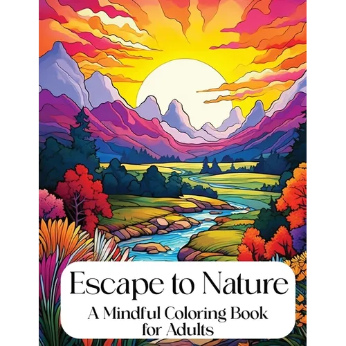 Escape to Nature: Mindful Coloring Book for Adults - Paperback