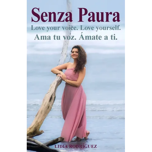 Senza Paura Love your voice. Love yourself. Ama tu voz. Ámate a ti. - Paperback