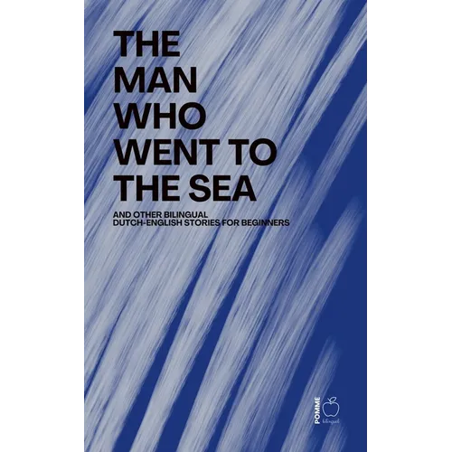 The Man Who Went to the Sea And Other Bilingual Dutch-English Stories for Beginners - Paperback