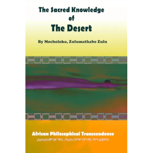 The Sacred Knowledge of the Desert: African Philosophical Transcendence - Paperback
