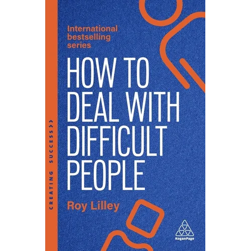 How to Deal with Difficult People: Fast, Effective Strategies for Handling Problem People - Hardcover