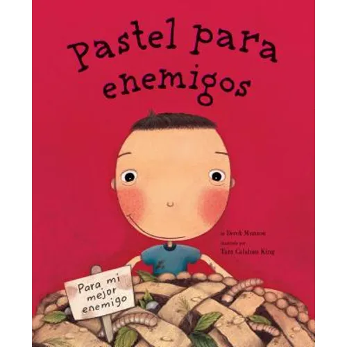 Pastel Para Enemigos (Enemy Pie Spanish Language Edition): (Spanish Books for Kids, Friendship Book for Children) - Hardcover