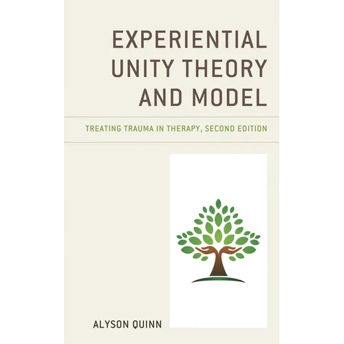 Experiential Unity Theory and Model: Treating Trauma in Therapy - Hardcover