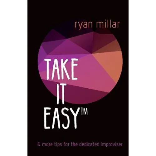 Take it Easy: And More Tips for the Dedicated Improviser - Paperback