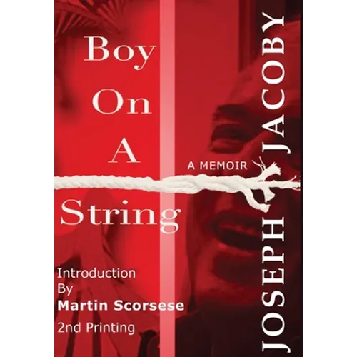 Boy on a String: From Cast-Off Kid to Filmmaker through the Magic of Dreams - Hardcover