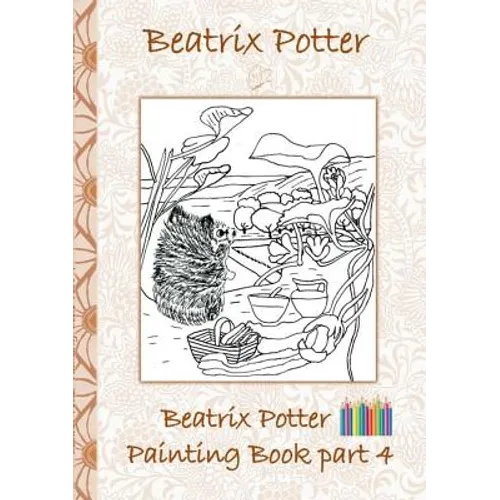 Beatrix Potter Painting Book Part 4 ( Peter Rabbit ): Colouring Book, coloring, crayons, coloured pencils colored, Children's books, children, adults, - Paperback