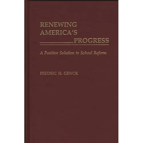 Renewing America's Progress: A Positive Solution to School Reform - Hardcover