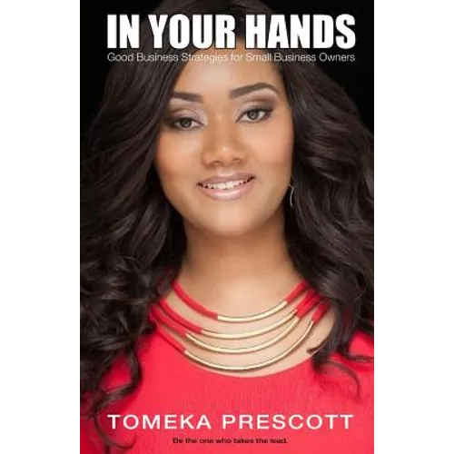In Your Hands: Good Business Strategies for Small Business Owners - Paperback
