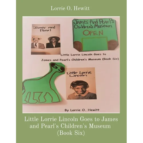 Little Lorrie Lincoln Goes to James and Pearl's Children's Museum (Book Six) - Paperback
