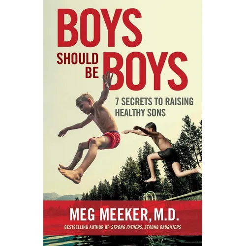 Boys Should Be Boys: 7 Secrets to Raising Healthy Sons - Paperback