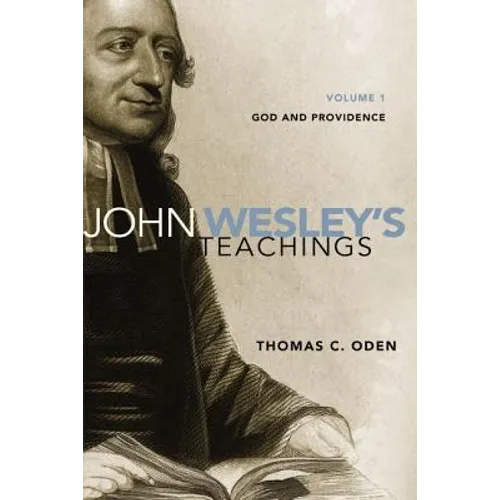 John Wesley's Teachings, Volume 1: God and Providence 1 - Paperback