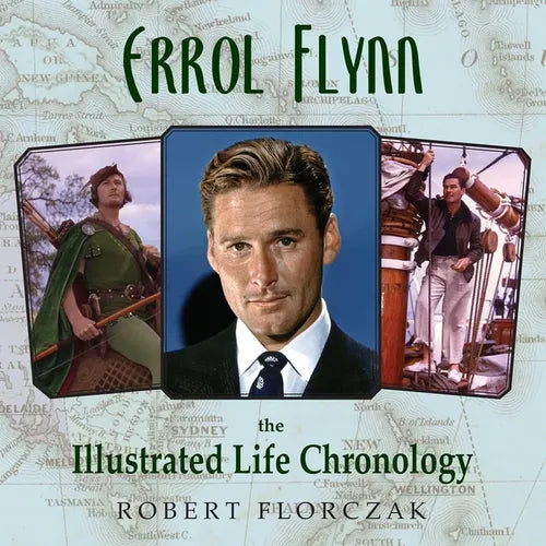 Errol Flynn: The Illustrated Life Chronology - Hardcover