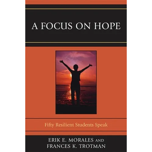 A Focus on Hope: Fifty Resilient Students Speak - Paperback