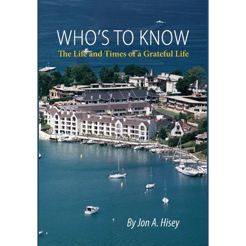 Who's To Know: The Life and Times of a Grateful Life - Hardcover