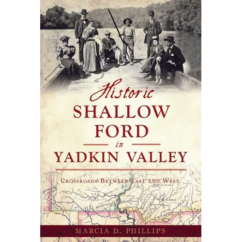 Historic Shallow Ford in Yadkin Valley: Crossroads Between East and West - Paperback