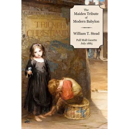 The Maiden Tribute of Modern Babylon: The Report of the Secret Commission - Paperback