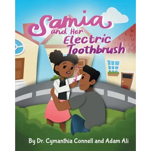 Samia and Her Electric Toothbrush: Make brushing your child's teeth more fun and educational with this Dentist approved book. - Paperback