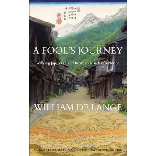 A Fool's Journey: Walking Japan's Inland Route in Search of a Notion - Paperback