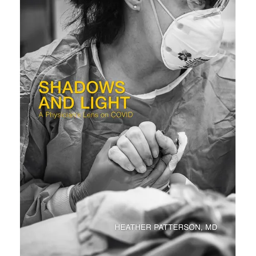 Shadows and Light: A Physician's Lens on Covid - Hardcover