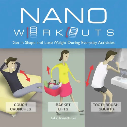 Nano Workouts: Get in Shape and Lose Weight During Everyday Activities - Paperback