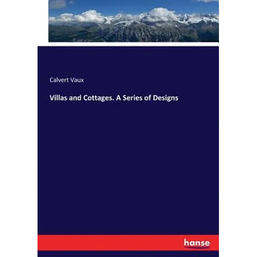 Villas and Cottages. A Series of Designs - Paperback