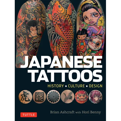 Japanese Tattoos: History * Culture * Design - Paperback