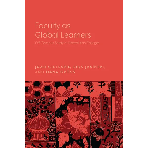 Faculty as Global Learners: Off-Campus Study at Liberal Arts Colleges - Paperback
