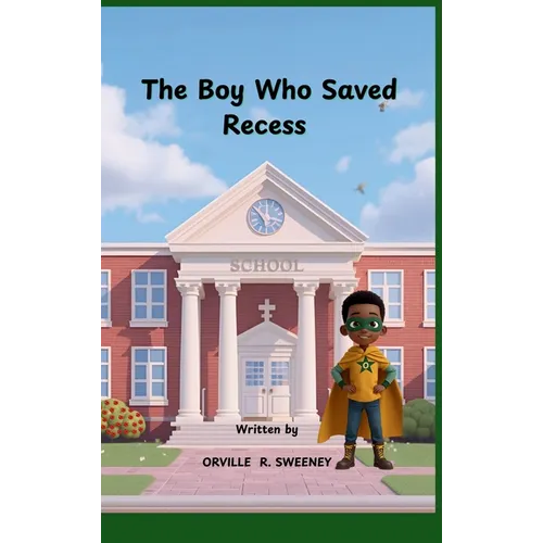 The Boy Who Saved Recess - Hardcover