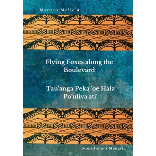 Flying Foxes Along the Boulevard, Tau'anga Peka 'oe Hala Po'uliva'ati' - Paperback