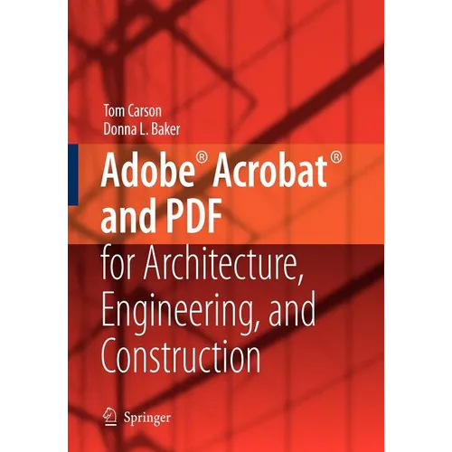 Adobe(r) Acrobat(r) and PDF for Architecture, Engineering, and Construction - Paperback