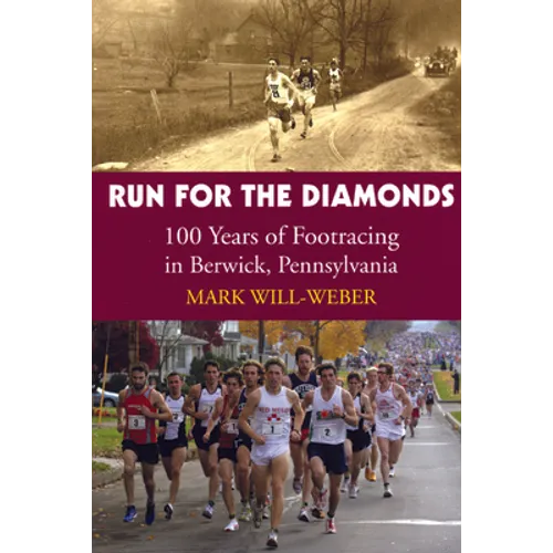 Run for the Diamonds: 100 Years of Footracing in Berwick, Pennsylvania - Paperback