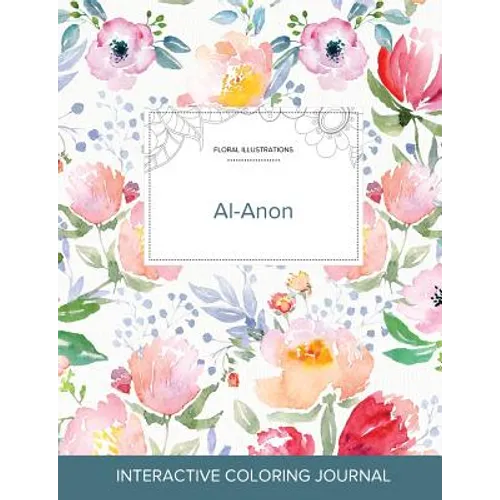 Adult Coloring Journal: Al-Anon (Floral Illustrations, La Fleur) - Paperback