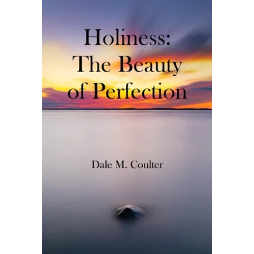 Holiness: The Beauty of Perfection: The Beauty of Perfection: - Paperback