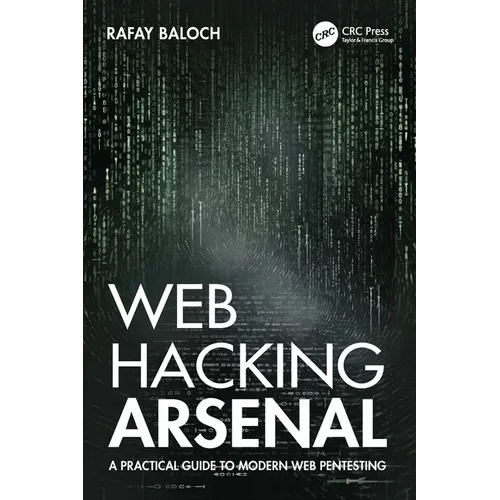 Web Hacking Arsenal: A Practical Guide to Modern Web Pentesting - Paperback