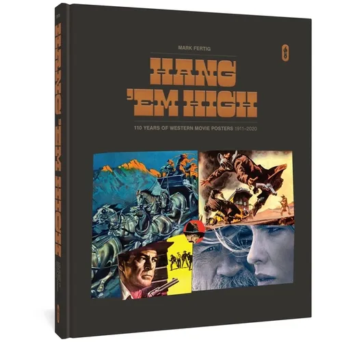 Hang 'em High: 110 Years of Western Movie Posters, 1911-2020 - Hardcover