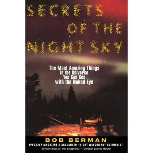 Secrets of the Night Sky: Most Amazing Things in the Universe You Can See with the Naked Eye, the - Paperback