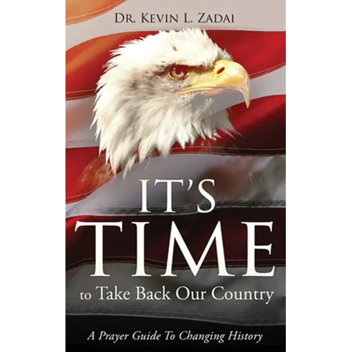 It's Time to Take Back Our Country: A Prayer Guide to Changing History - Paperback