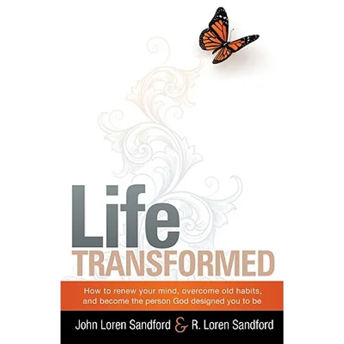 Life Transformed: How to Renew Your Mind, Overcome Old Habits, and Become the Person God Designed You to Be - Paperback