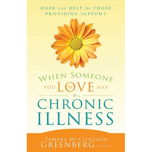 When Someone You Love Has an Illness: How to Take Care of Yourself While Taking Care of Another - Paperback
