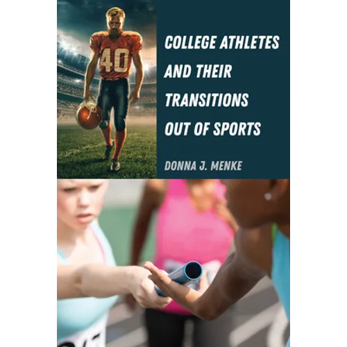 College Athletes and Their Transitions Out of Sports - Hardcover