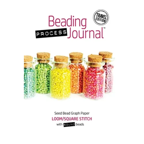 Beading Process Journal Travel Edition: Loom/Square Stitch for Round Beads - Paperback