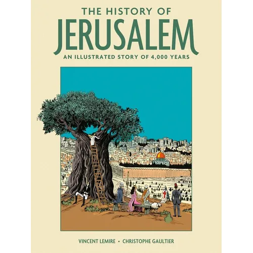 The History of Jerusalem: An Illustrated Story of 4,000 Years - Hardcover