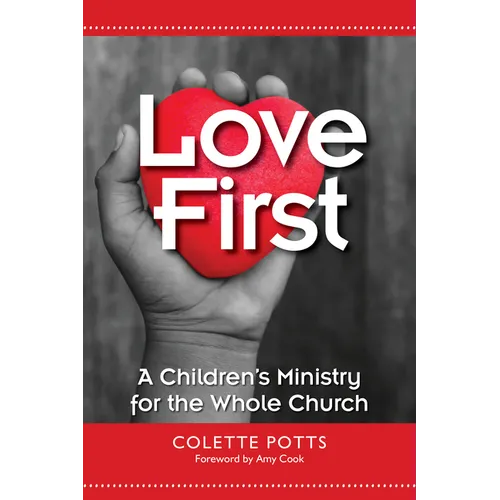 Love First: A Children's Ministry for the Whole Church - Paperback