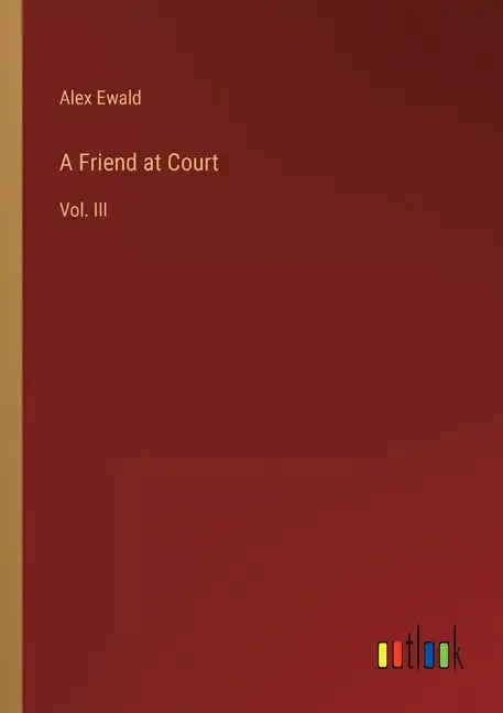 A Friend at Court: Vol. III - Paperback