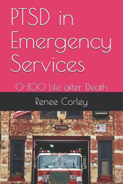 PTSD in Emergency Services: 0-100 Life after Death - Paperback